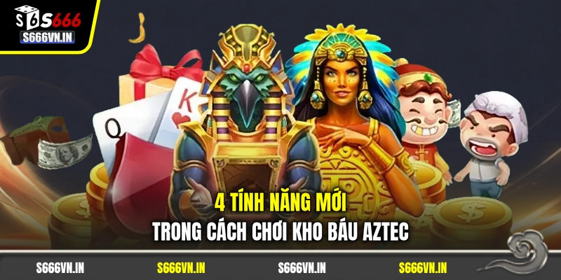 4 tính năng mới trong cách chơi kho báu Aztec 4 tính năng mới trong cách chơi kho báu Aztec
