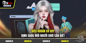 Điều Khoản Và Quy Định S666 Mới Người Chơi Cần Biết