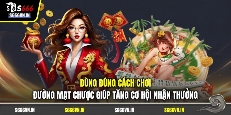 Dùng đúng cách chơi Đường Mạt Chược giúp tăng cơ hội nhận thưởng Dùng đúng cách chơi Đường Mạt Chược giúp tăng cơ hội nhận thưởng