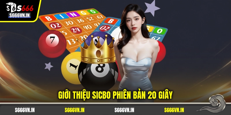 Giới thiệu Sicbo phiên bản 20 giây