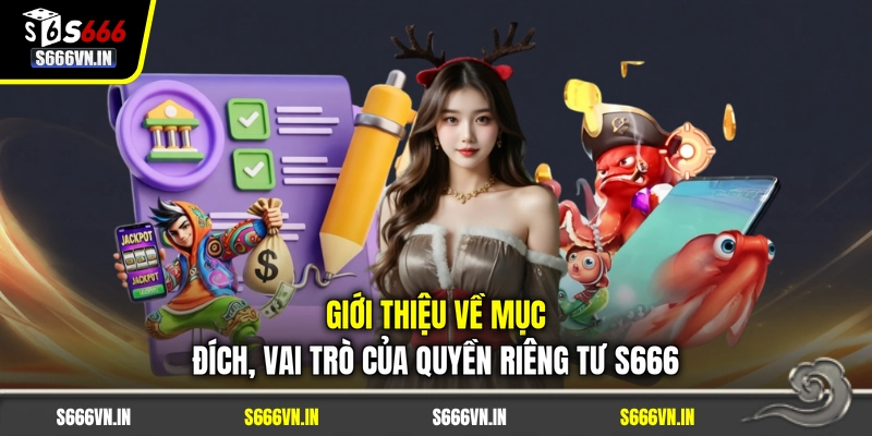 Giới thiệu về mục đích, vai trò của quyền riêng tư S666