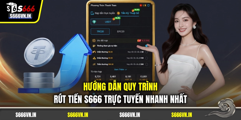 Hướng dẫn quy trình rút tiền S666 trực tuyến nhanh nhất Hướng dẫn quy trình rút tiền S666 trực tuyến nhanh nhất