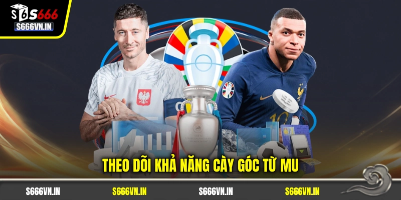 Theo dõi khả năng cày góc từ MU
