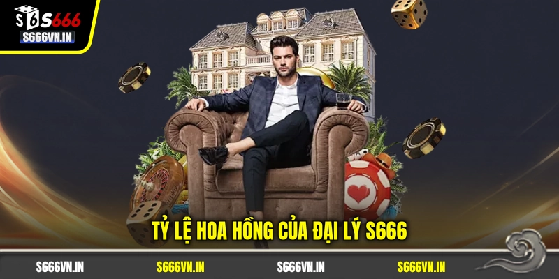 Tỷ lệ hoa hồng của đại lý S666